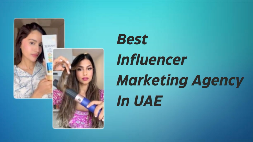 Top Influencer Marketing Agency in the UAE 2024